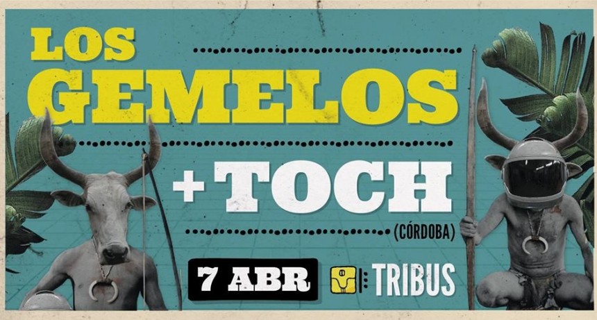 7/4 - Los Gemelos + Toch | Tribus Club de Arte