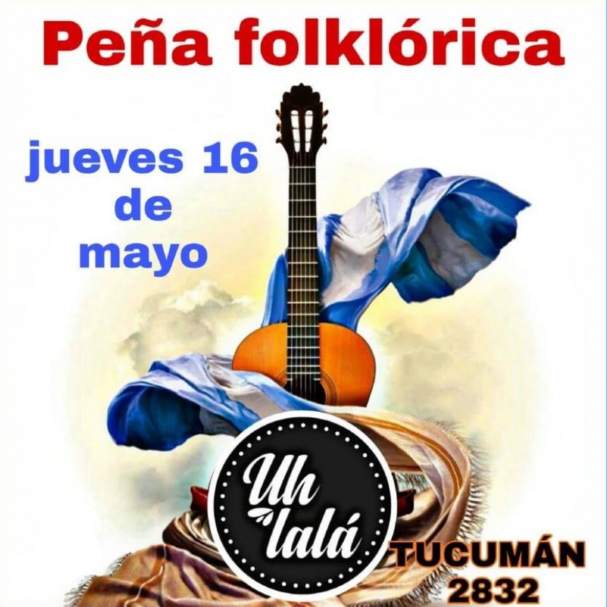 16/5 - Pe&ntilde;a folcl&oacute;rica en UH La L&aacute;