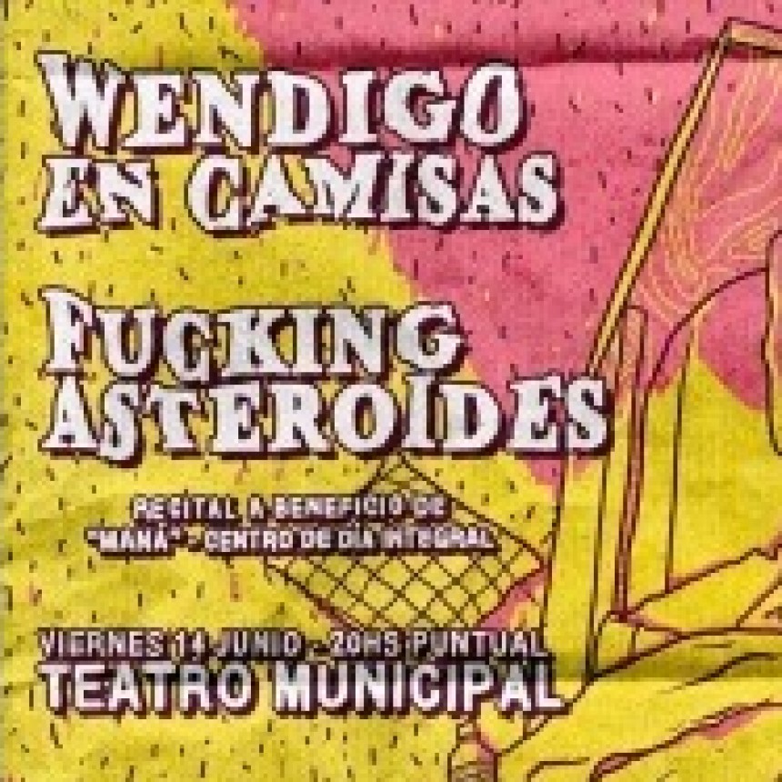 14/6 - Wendigo en Camisas & Fucking Asteroides