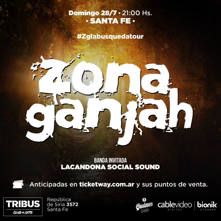 28/7 - Zona Ganjah en SANTA FE con el #ZGLaBusquedaTour