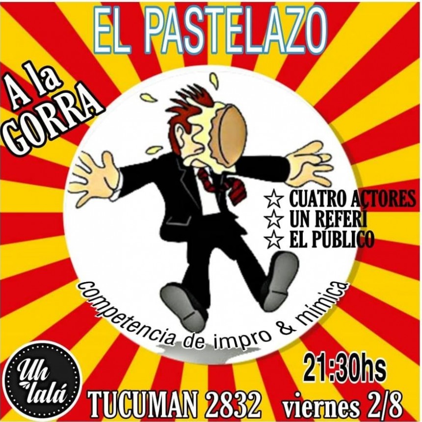 2/8 - El Pastelazo. Competencia de Impro & M&iacute;mica
