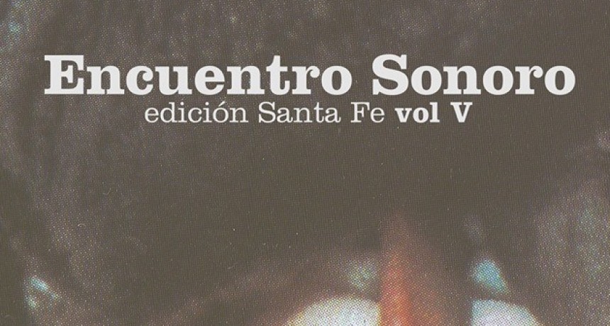 3/8 - Encuentro Sonoro Edici&oacute;n Santa Fe vol. V