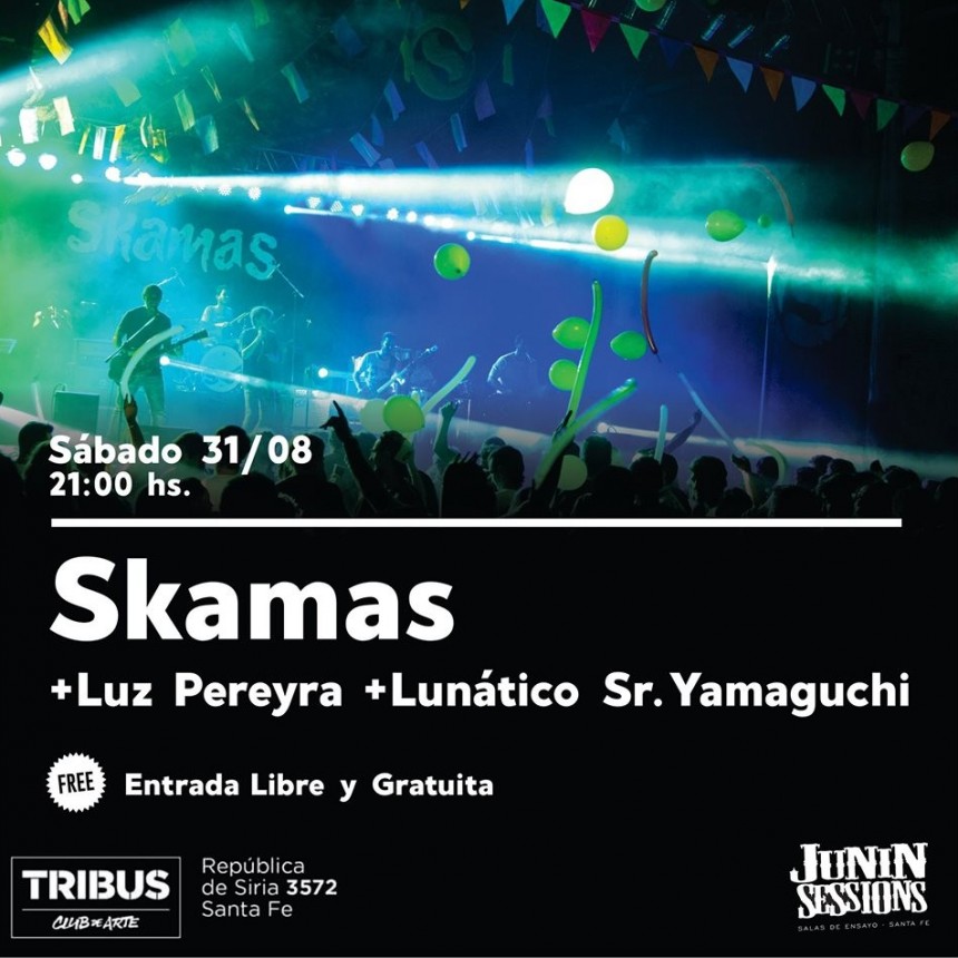 31/8 - Skamas, Luz Pereyra y Lun&aacute;tico Sr. Yamaguchi gratis en Tribus