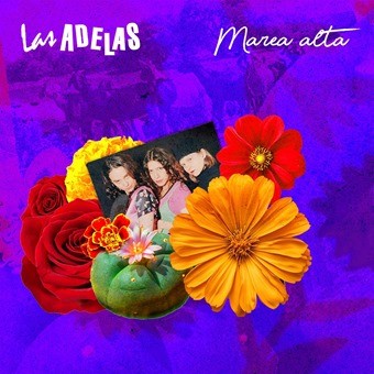 Las Adelas presentan su nuevo single “Marea Alta”
