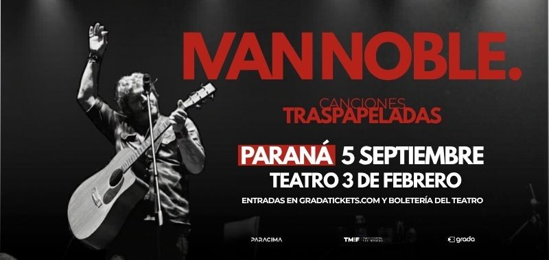 5/9 &ndash; IV&Aacute;N NOBLE PRESENTA &ldquo;CANCIONES TRASPAPELADAS&rdquo; EN PARAN&Aacute;