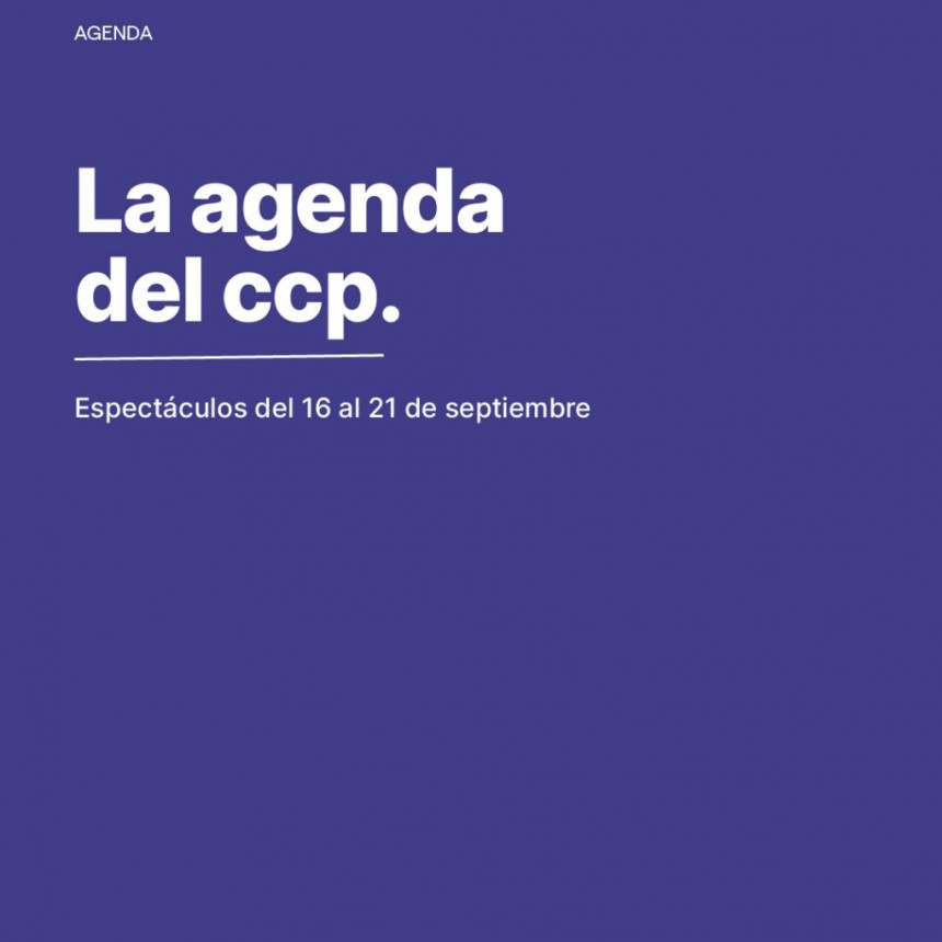 Agenda del CCP del 16/9 al 21/9