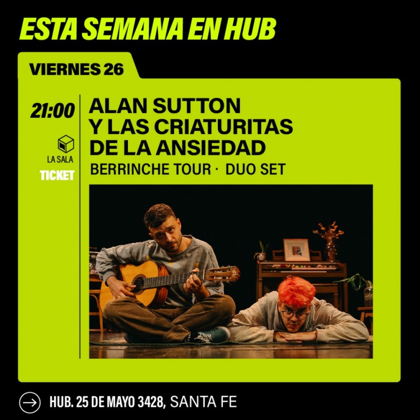 26/9 -  HUB: Alan Sutton  y las Criaturitas de la Ansiedad a las 21 h.  