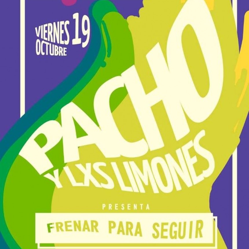19/10 - Pacho y los limones presenta: frenar para seguir