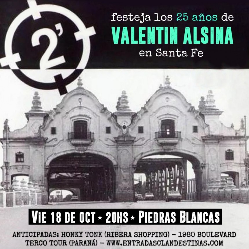 18/10 - Festejando el 25&deg; Aniversario de "Valent&iacute;n Alsina" 2 Minutos llega a Santa Fe!!!