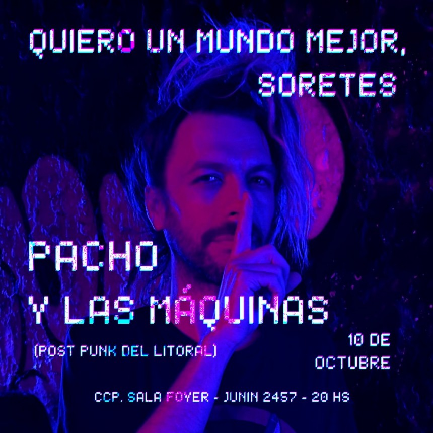 10/10 - PACHO Y LAS M&Aacute;QUINAS en el CCP