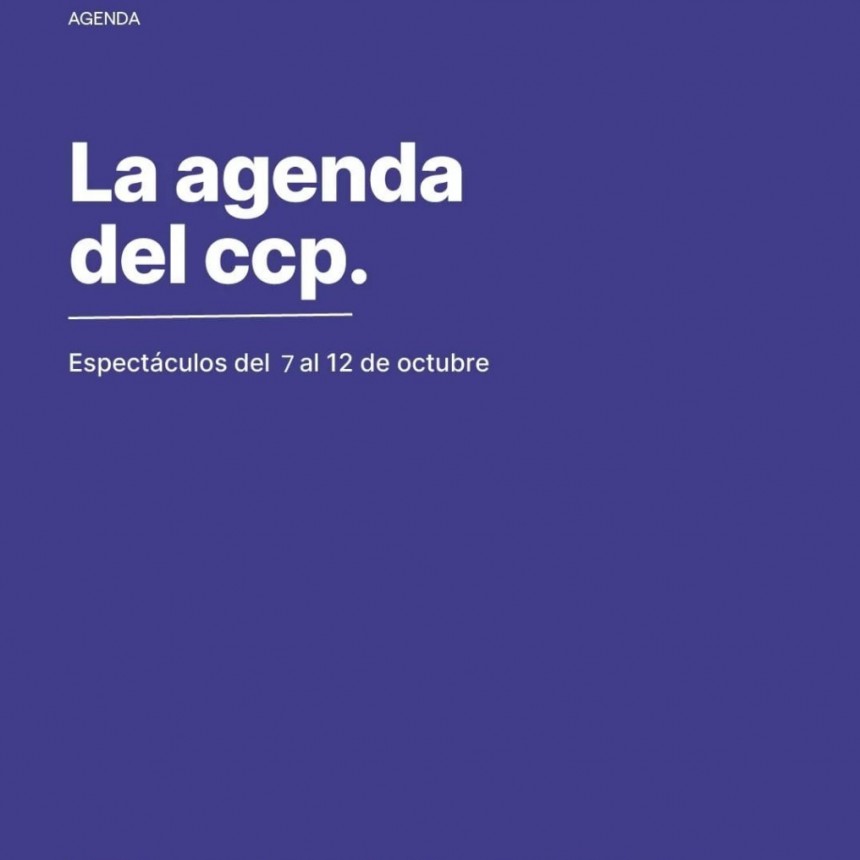 Agenda de espectáculos del 9 al 12 de octubre en el CCP