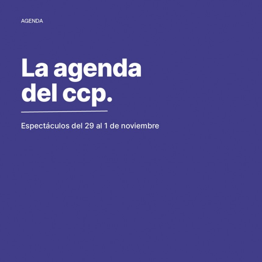 📅 Agenda de espectáculos del 29 de octubre al 1 de noviembre del CCP