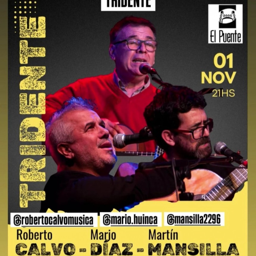 1/11 - MARIO D&Iacute;AZ, ROBERTO CALVO Y MART&Iacute;N MANSILLA, presentan &ldquo;TRIDENTE&rdquo; en El Puente