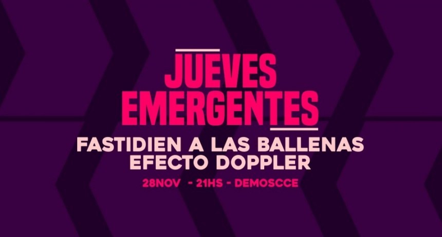 28/11 - Jueves Emergentes | Fastidien a las Ballenas & Efecto Doppler