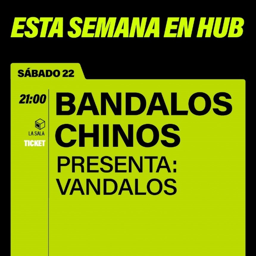 22/11 - BANDALOS CHINOS EN HUB