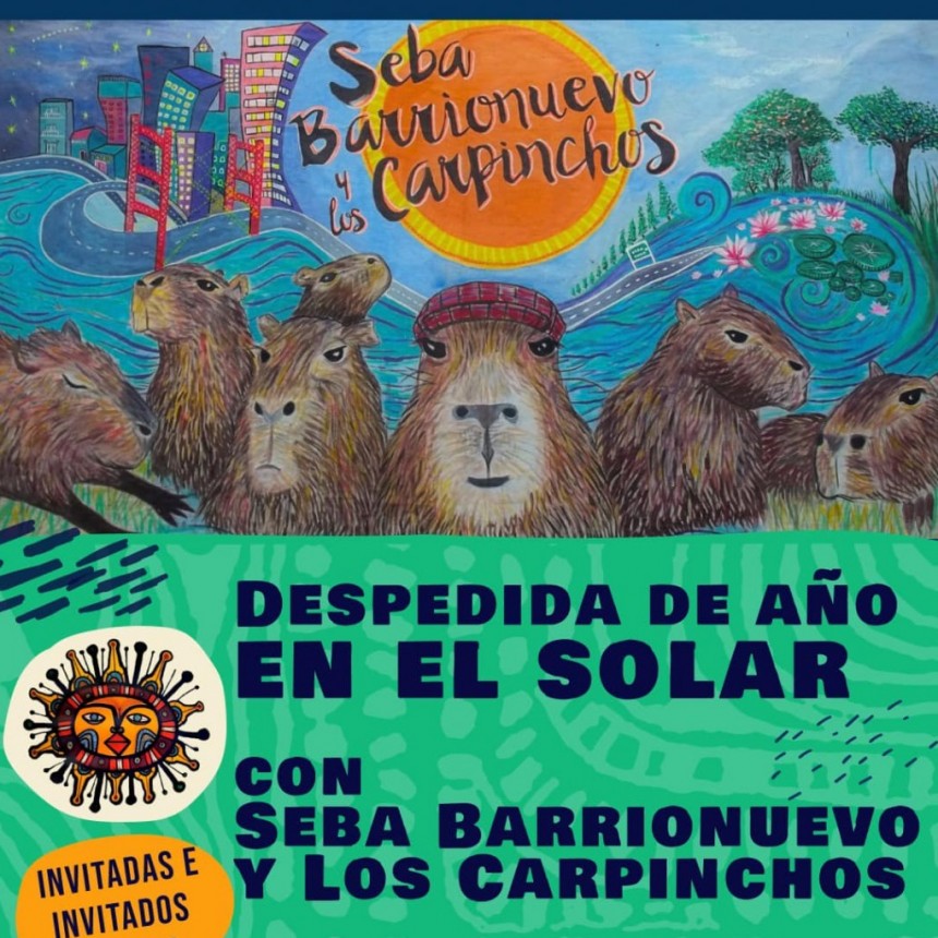 14/12 - Despedida de a&ntilde;o en el Solar de las Artes con Seba Barrionuevo y Los Carpinchos _"El final es donde part&iacute;"_